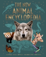 The New Animal Encyclopedia: Mammals, Birds, Reptiles, Sea Creatures, and More! 1398824844 Book Cover