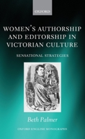 Women's Authorship and Editorship in Victorian Culture: Sensational Strategies 0199599114 Book Cover