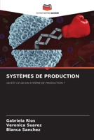 SYSTÈMES DE PRODUCTION: QU'EST-CE QU'UN SYSTÈME DE PRODUCTION ? (French Edition) B0CJL27Z7J Book Cover