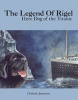 The Legend Of Rigel: Hero Dog of the Titanic 1420886797 Book Cover