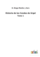 Historia de los Condes de Urgel: Tomo 1 375248974X Book Cover