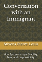 Conversation with an Immigrant: How Systems shape Stability, Fear, and responsibility. B0GMNSKGSP Book Cover