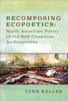 Recomposing Ecopoetics: North American Poetry of the Self-Conscious Anthropocene 0813940621 Book Cover