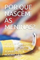 Por Que Nascem as Meninas?: As meninas são as flores que enfeitam o nosso planeta B08KRJR33M Book Cover