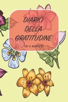 DIARIO DELLA GRATITUDINE - IN 5 MINUTI: ITALIANO | Più felice con cinque minuti al giorno | 15.24 x 22.86 cm (6 x 9 in) (Italian Edition) 1656575523 Book Cover