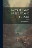 Switzerland Present and Future 1022235370 Book Cover