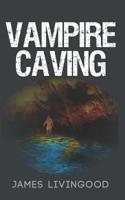 Vampire Caving 1091656304 Book Cover