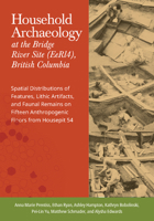 Household Archaeology at the Bridge River Site (EeRI4), British Columbia: Spatial Distributions of Features, Lithic Artifacts, and Faunal Remains on Fifteen Anthropogenic Floors from Housepit 54 164769051X Book Cover