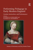 Performing Pedagogy in Early Modern England: Gender, Instruction, and Performance 1138275441 Book Cover