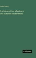 Des tumeurs fibro-plastiques sous-cutanées des membres (French Edition) 356301731X Book Cover