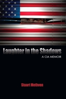 Laughter in the Shadows: A CIA Memoir 1591145171 Book Cover