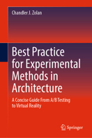 Best Practice for Experimental Methods in Architecture: A Concise Guide From A/B Testing to Virtual Reality 3032158834 Book Cover