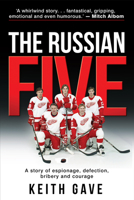 The Russian Five: A Story of Espionage, Defection, Bribery and Courage 1949709582 Book Cover