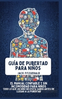 Guía de Pubertad para Niños: El Manual Confiable y sin Incomodidad para Niños: Todo lo que un Niño Necesita Saber Antes de Llegar a la Pubertad (Spanish Edition) B0GNP5PB93 Book Cover