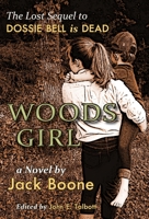 Woods Girl: The Lost Sequel to Dossie Bell is Dead 1940127238 Book Cover