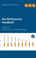 Das Nichtraucher Handbuch: Schritt f?r Schritt in den rauchfreien Alltag 3751989692 Book Cover
