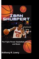 IMAN SHUMPERT: The Triple Threat – Basketball, Dance, and Music B0CPDDXY8C Book Cover