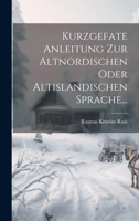 Kurzgefate Anleitung Zur Altnordischen Oder Altislandischen Sprache... 1277606382 Book Cover
