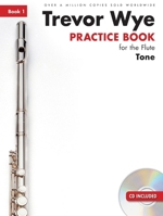 Wye Trevor Practice Book for the Flute Bk1 Tone Revised Ed Flt Book/CD (Trevor Wye Practice Book for F) 1783054182 Book Cover