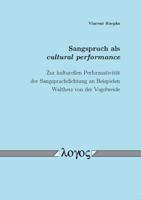 Sangspruch ALS Cultural Performance. Zur Kulturellen Performativitat Der Sangspruchdichtung an Beispielen Walthers Von Der Vogelweide: Zur Kulturellen 3832528881 Book Cover