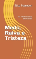 Medo, Raiva e Tristeza: As três fortalezas emocionais B08M8DBNDT Book Cover