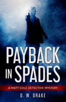 Payback In Spades: A Matt Cole Detective Mystery (Matt Cole Detective Mysteries) 1735036919 Book Cover