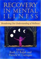Recovery in Mental Illness: Broadening Our Understanding of Wellness 159147163X Book Cover