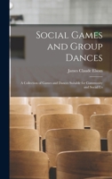 Social Games and Group Dances: A Collection of Games and Dances Suitable for Community and Social Us 1017083088 Book Cover