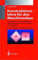 Konstruktionslehre Fur Den Maschinenbau: Grundlagen Zur Neu- Und Weiterentwicklung Technischer Produkte Mit Beispielen 3642804187 Book Cover