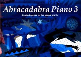 Abracadabra Piano: Book 3 : Graded Pieces for the Young Pianists 0713637269 Book Cover