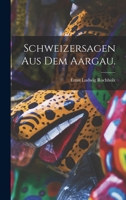 Schweizersagen aus dem Aargau. 1016648448 Book Cover