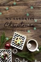 My Favorite Christmas Recipes: Christmas recipe book 120 pages, perfect for gift 1709869607 Book Cover