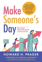 Make Someone's Day: Becoming a Memorable Leader in Work and Life 1646634411 Book Cover