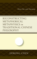 Reconstructing Metaphorical Metaphysics in Traditional Chinese Philosophy: Meta-One and Harmony 1666922048 Book Cover