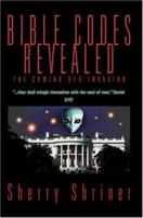 Bible Codes Revealed: The Coming UFO Invasion 0595335594 Book Cover