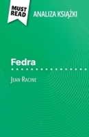 Fedra ksiazka Jean Racine (Analiza ksiazki): Pelna analiza i szczególowe podsumowanie pracy (Polish Edition) 2808614934 Book Cover