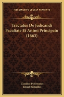 Tractatus De Judicandi Facultate Et Animi Principatu (1663) 1167213017 Book Cover