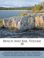 Bench and Bar, Volume 38 1345096895 Book Cover