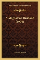 A Magdalen's Husband 116453663X Book Cover