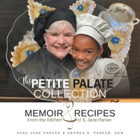 The Petite Palate Collection: Memoir and Recipes from the Kitchen of S. Jane Parker 1039144616 Book Cover