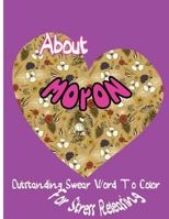 About Moron: Outstanding Swear Words To Color For Stress Releasing 154411625X Book Cover