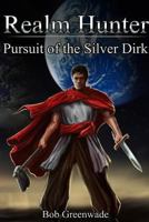 Realm Hunter: Pursuit of the Silver Dirk 0557447003 Book Cover