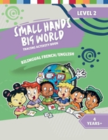 Small Hands, Big World - Tracing Activity Book English/French, 4 Years + Level 2 (Small Hands, Big World - French) 1964101158 Book Cover