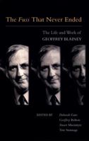 The Fuss That Never Ended: The Life and Work of Geoffrey Blainey 0522850340 Book Cover