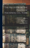 The Register of the Parish of Hackness, Co., York: 1557-1783; Volume 25 1141374021 Book Cover