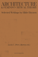 Architecture & Feminist Critical Theory: Selected Writings by Hilde Heynen 9462704643 Book Cover