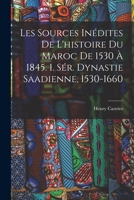 Les Sources Inédites De L'histoire Du Maroc De 1530 À 1845. 1. Sér. Dynastie Saadienne, 1530-1660 1017613575 Book Cover