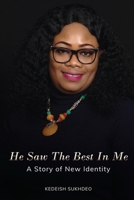 He Saw the Best in Me: A Story of New Identity 0578231875 Book Cover