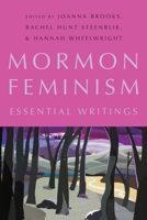 Mormon Feminism: Essential Writings 0190248033 Book Cover
