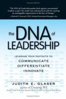 The DNA of Leadership: Leverage Your Instincts to Communicate-Differentiate-Innovate 1598694464 Book Cover